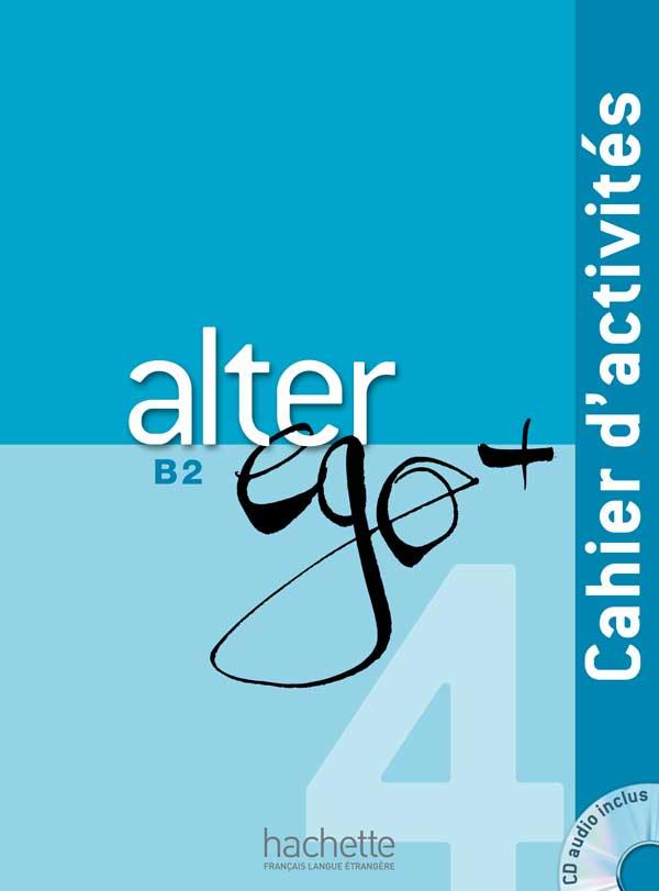 Робочий зошит Alter Ego + : Niveau 4 Cahier d'activités + CD audio Робочий зошит Alter Ego + : Niveau 4 Cahier d'activités + CD audio